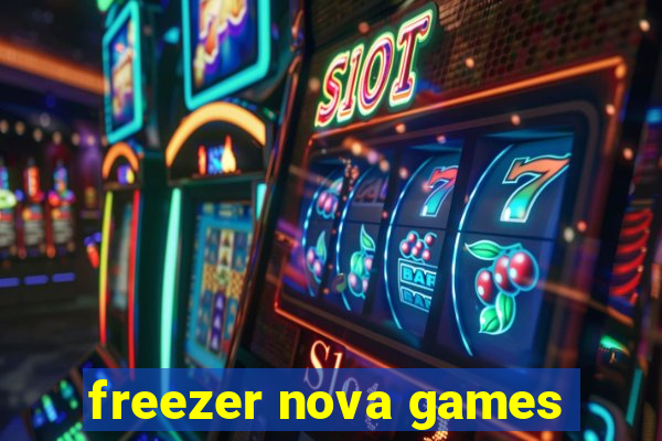 freezer nova games